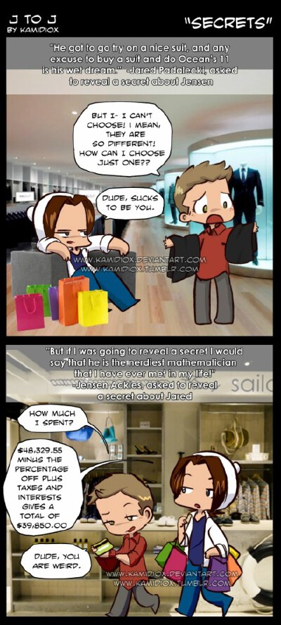 #J2# “Jensen的秘密？试好看的西装，给自己找借口买下它们，而且他做梦都想演《十一罗汉》。”“Jared秘密？我这辈子都没见过比他更书呆子的数学狂！”哈哈哈哈哈哈哈突然开始认真地脑补钩子跟珍妮逛街时会是啥样23…