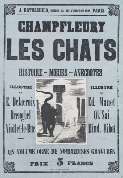 爱德华・马奈
（Edouard Manet）
《猫：历史、风俗与轶事》
（Champfleury, Les Chats. Histoire-Mœurs-Anecdotes）
1868年，黑色石版印刷与活版印刷
125cmx86cm
法国国家图书馆
