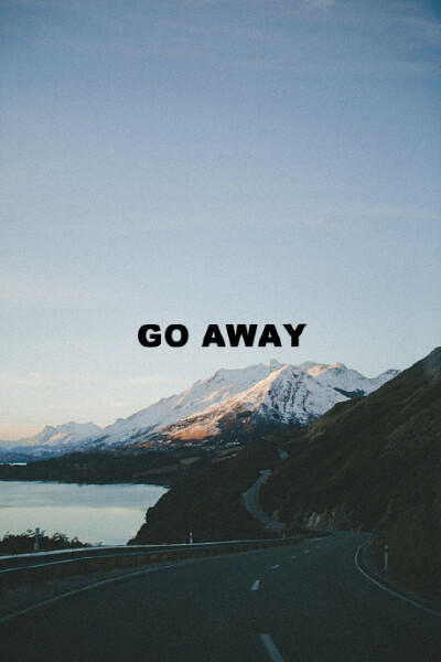 go away
