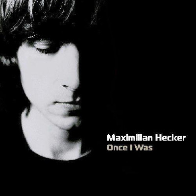 Maximilian Hecker Once I Was