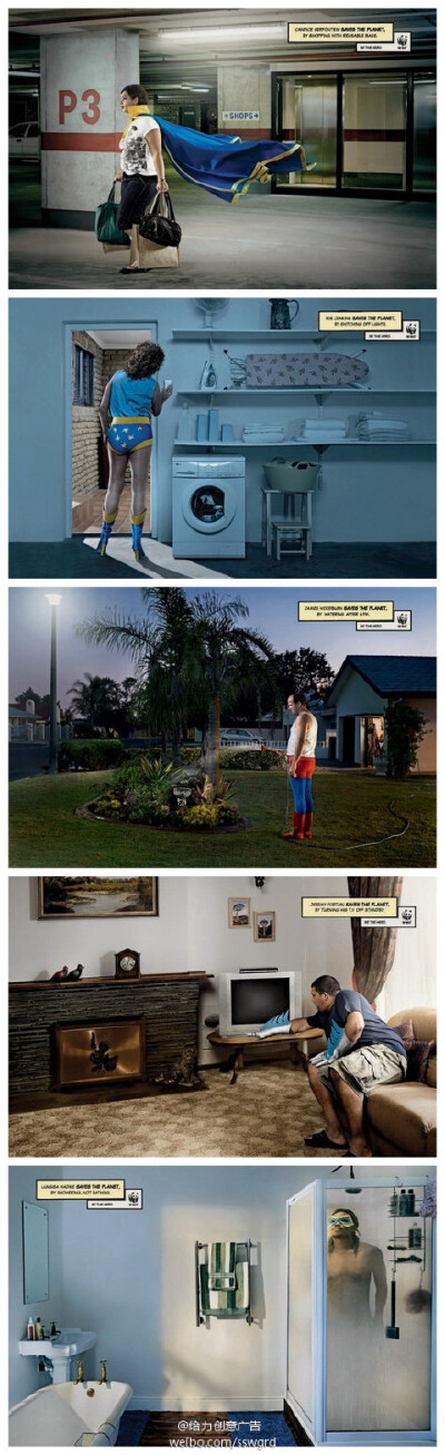 WWF “Be the hore” 公益广告：一直以来，WWF 的公益广告都相当的有创意，Be the hore 系列旨在说明，如果大家都注意环保，人人都是英雄。随手关灯、使用环保袋、使用淋浴等等都是拯救地球的行为。所以，大家都行动…