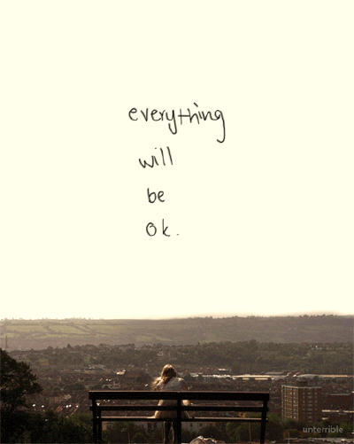 Believe me，everything will be ok.
