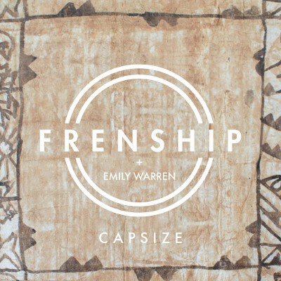 Capsize
歌手：Frenship / Emily Warren
所属专辑：Capsize